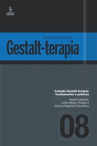 Recursos criativos em Gestalt-terapia - Lilian Meyer Frazão, Karina Okajima Fukumitsu