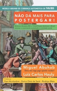 Não dá mais para postergar! - Miguel Abuhab, Luiz Carlos Hauly