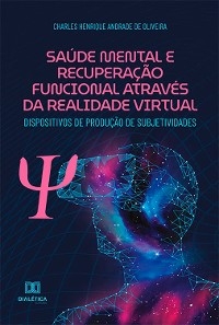 Saúde Mental e Recuperação Funcional através da Realidade Virtual - Charles Henrique Andrade de Oliveira