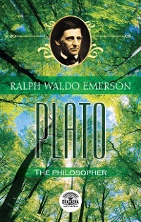 Essays of Ralph Waldo Emerson - Plato, or the philosopher - Ralph Waldo Emerson