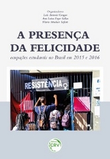 A presença da felicidade - Luís Antonio Groppo, Ana Luísa Fayet Sallas, Flávio Munhoz Sofiati