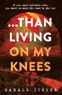 ...Than Living On My Knees -  Harald Zieger