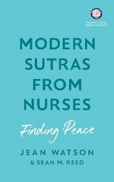 Modern Sutras From Nurses; finding peace -  Sean Reed,  Jean Watson