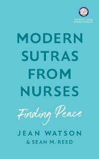 Modern Sutras From Nurses; finding peace -  Sean Reed,  Jean Watson