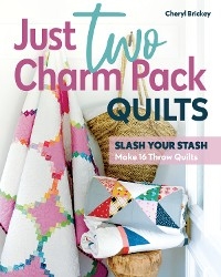 Just Two Charm Pack Quilts -  Cheryl Brickey