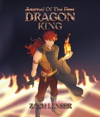 Journal of the First Dragon King - Zachary D Lenser