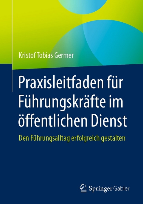 Praxisleitfaden für Führungskräfte im öffentlichen Dienst -  Kristof Tobias Germer