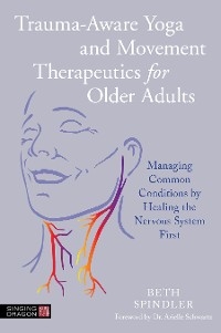 Trauma-Aware Yoga and Movement Therapeutics for Older Adults -  Beth Spindler
