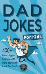 Dad Jokes for Kids: 400+ Knee-Slappers Guaranteed to Make Your Family Laugh Out Loud! -  Cooper The Pooper