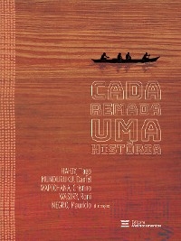 Cada remada uma história - Tiago Hakiy, Daniel Munduruku, Cristino Wapichana, Roni Wasiry Guará