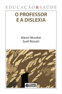 O professor e a dislexia - Mauro Muszkat, Sueli Rizzutti