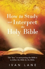 How to Study and Interpret the Holy Bible - Ivan Lane