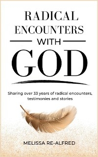 Radical Encounters With God -  Melissa Re-Alfred