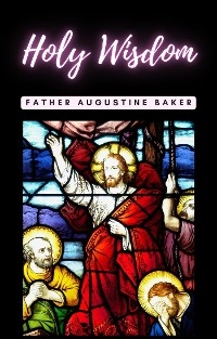 Holy Wisdom - Augustine Baker