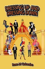 DRESSING UP AND DRESSING DOWN -  Rose M Colombo