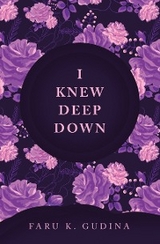 I Knew Deep Down -  Faru K. Gudina