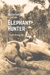 Adventures of an Elephant Hunter -  James Sutherland