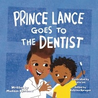 Prince Lance Goes To The Dentist - Madison Symonne