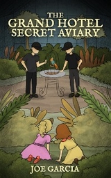 The Grand Hotel Secret Aviary (a hilarious suspense full-length chapter books for kids) - Joe Garcia