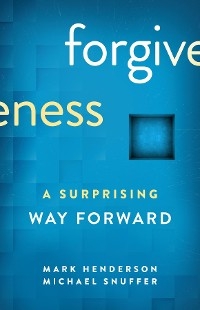 Forgiveness - Mark Henderson, Michael Snuffer