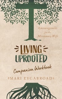 Living Uprooted Companion Workbook - Mari Eygabroad