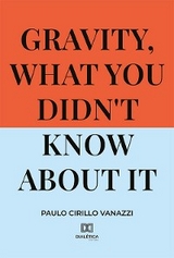 Gravity, what you didn't know about it - Paulo Cirillo Vanazzi