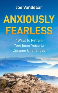 Anxiously Fearless -  Joe Vandecar
