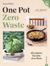One Pot – Zero Waste - Susann Kreihe