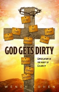 God Gets Dirty - Wendy Cohen
