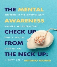 Mental Awareness Check Up From The Neck Up -  Antonio Journie