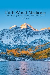 Fifth World Medicine (Book II) -  Dr. John Hughes