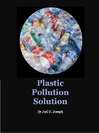 Plastic Pollution Solution -  Joel Joseph