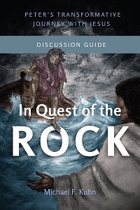 In Quest of the Rock - Discussion Guide -  Michael F. Kuhn