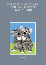 Wie Flauschy seinen Zwillingsbruder Fluffy fand - Ines Täuber