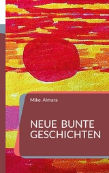 Neue bunte Geschichten - Mike Almara