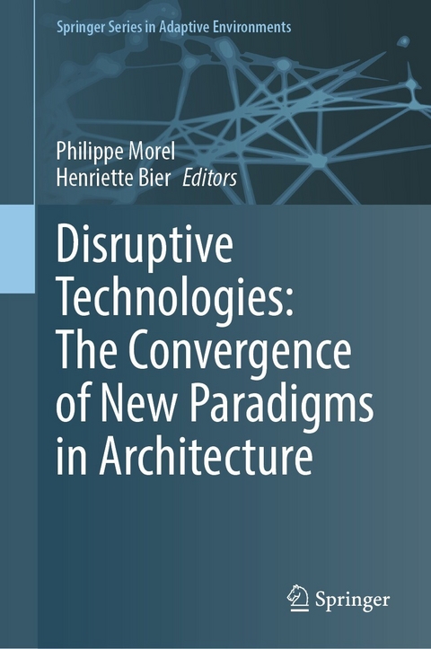 Disruptive Technologies: The Convergence of New Paradigms in Architecture - 