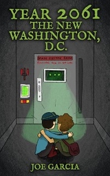 Year 2061: The New Washington, D.C. (a fantasy adventure full-length chapter books for kids) - Joe Garcia