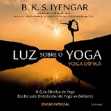 Luz Sobre o Yoga - B. K. S. Iyengar