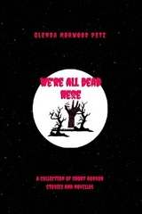 We're All Dead Here - Glenda Norwood-Petz