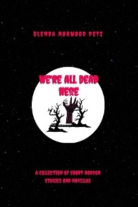 We're All Dead Here - Glenda Norwood-Petz