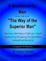 A Workbook for Men based on David Deida's "The Way of the Superior Man" - Dr. Angela Carswell, Sheridan Alford, Devin Alford