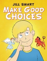 Make Good Choices -  Jill Smart