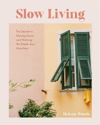 Slow Living -  Helena Woods