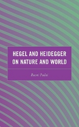 Hegel and Heidegger on Nature and World -  Raoni Padui