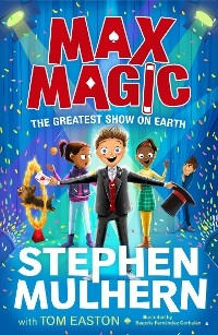 Max Magic: The Greatest Show on Earth (Max Magic 2) -  Tom Easton,  Stephen Mulhern