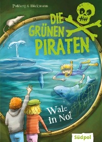 Die Grünen Piraten – Wale in Not - Andrea Poßberg, Corinna Böckmann