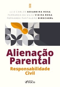 Alienação Parental - Luiz Carlos Goiabeira Rosa, Fernanda da Silva Vieira Rosa, Fernanda Pantaleão Dirscherl