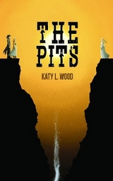 The Pits - Katy L. Wood