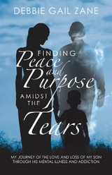 Finding Peace and Purpose Amidst the Tears -  Debbie Gail Zane