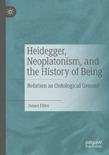 Heidegger, Neoplatonism, and the History of Being -  James Filler